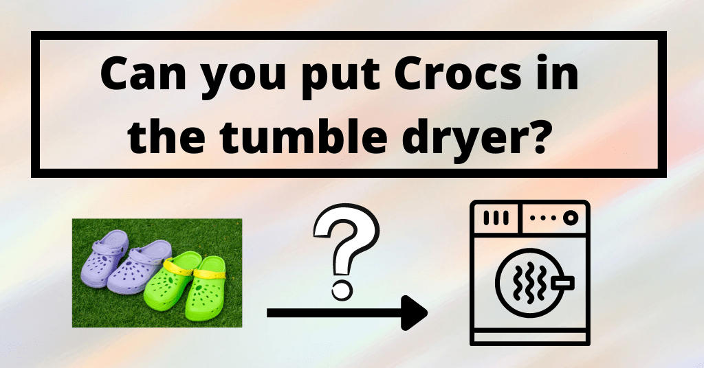 Can you put Crocs in the tumble dryer? Cleanerd